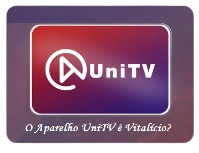 O Aparelho UniTV é Vitalício? Veja o Que Você Precisa Saber Antes de Comprar